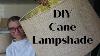 How To Re Cover A Lamp Shade With Cane